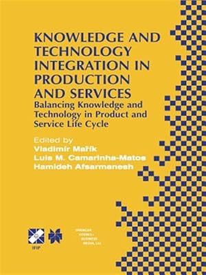 Seller image for Knowledge and Technology Integration in Production and Services : Balancing Knowledge and Technology in Product and Service Life Cycle for sale by GreatBookPricesUK