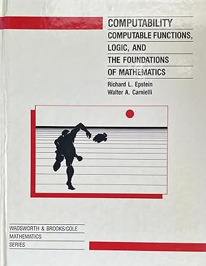 Computability: Computable Functions, Logic and The Foundations of Mathematics [Wasdworth and Broo...