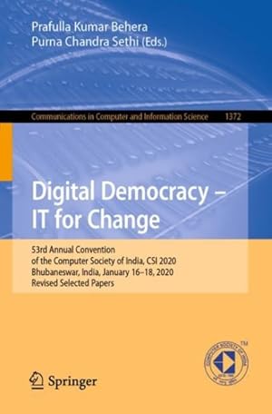 Seller image for Digital Democracy ? It for Change : 53rd Annual Convention of the Computer Society of India, Csi 2020, Bhubaneswar, India, January 16?18, 2020, Revised Selected Papers for sale by GreatBookPricesUK