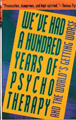 Image du vendeur pour We'Ve Had a Hundred Years of Psychotherapy and the World's Getting Worse mis en vente par West County Books