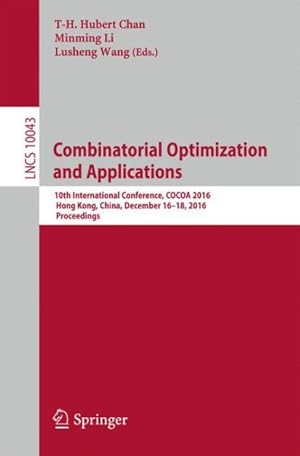 Image du vendeur pour Combinatorial Optimization and Applications : 10th International Conference, Cocoa 2016, Hong Kong, China, December 16?18, 2016, Proceedings mis en vente par GreatBookPricesUK
