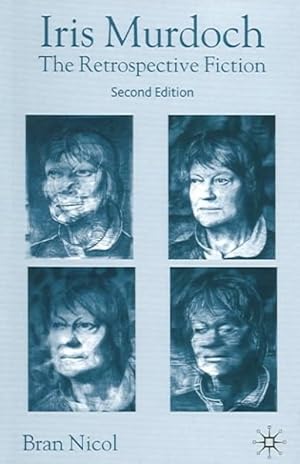 Seller image for Iris Murdoch : The Retrospective Fiction for sale by GreatBookPricesUK
