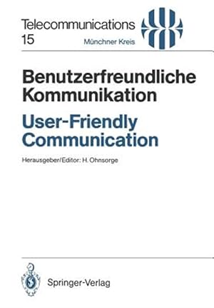 Seller image for Benutzerfreundliche Kommunikation / User-friendly Communication : Vorträge Des Am 12./13. März 1990 in München Abgehaltenen Kongresses / Proceedings of the Congress Held in Munich, March 12/13, 1990 -Language: german for sale by GreatBookPricesUK