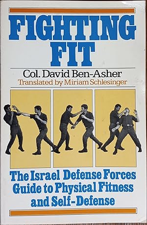 Fighting Fit: The Israel Defence Forces Guide to Physical Fitness and Self-Defense