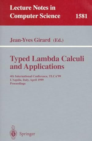 Seller image for Typed Lambda Calculi and Applications : 4th International Conference, Tlca'99, L'Aquila, Italy, April 7-9, 1999 : Proceedings for sale by GreatBookPricesUK