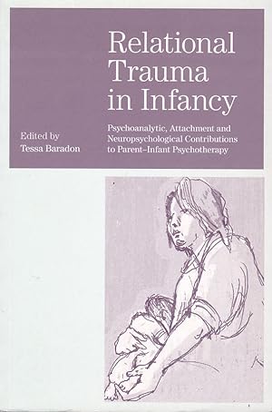 Seller image for Relational Trauma in Infancy: Psychoanalytic, Attachment and Neuropsychological Contributions to Parent-Infant Psychotherapy for sale by Fundus-Online GbR Borkert Schwarz Zerfa