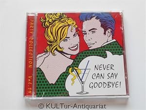 Party Collection Vol. 19. Never can say Goodbye [Audio-CD].