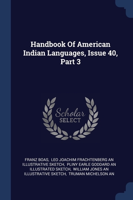 Image du vendeur pour Handbook Of American Indian Languages, Issue 40, Part 3 (Paperback or Softback) mis en vente par BargainBookStores