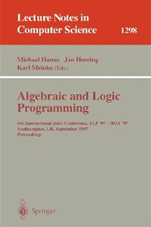 Imagen del vendedor de Algebraic and Logic Programming : 6th International Joint Conference, Alp '97-Hoa '97, Southampton, Uk. September 3-5, 1997 : Proceedings a la venta por GreatBookPricesUK