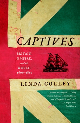 Imagen del vendedor de Captives: Britain, Empire, and the World, 1600-1850 (Paperback or Softback) a la venta por BargainBookStores