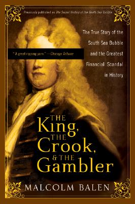Bild des Verkufers fr The King, the Crook, and the Gambler: The True Story of the South Sea Bubble and the Greatest Financial Scandal in History (Paperback or Softback) zum Verkauf von BargainBookStores