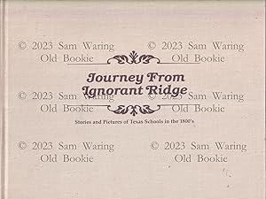 Journey from Ignorant Ridge : stories and pictures of Texas schools in the 1800s