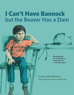 Seller image for I Can't Have Bannock but the Beaver Has a Dam for sale by GreatBookPrices
