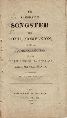 The laughable songster and comic companion, being a prime collection of all the droll ditties, co...
