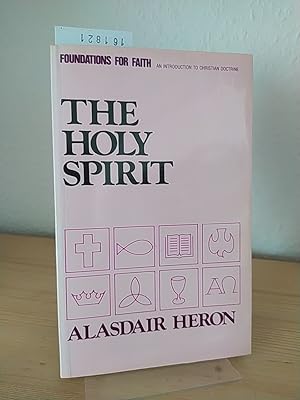 Imagen del vendedor de The Holy Spirit. The Holy Spirit in the Bible, in the History of Christian Thought and in recent Theology. [By Alasdair I. C. Heron]. (= Foundations for faith). a la venta por Antiquariat Kretzer