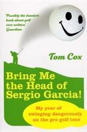 Imagen del vendedor de Bring Me the Head of Sergio Garcia a la venta por Wegmann1855