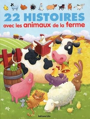 22 histoires avec les animaux de la ferme - De 4 à 6 ans