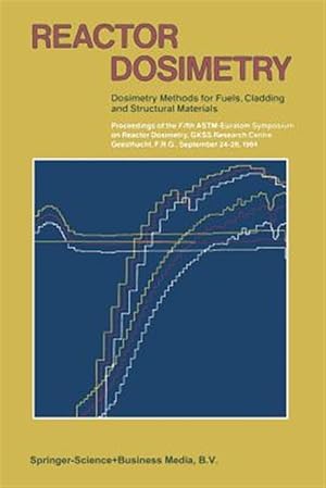 Seller image for Reactor Dosimetry : Dosimetry Methods for Fuels, Cladding and Structural Materials for sale by GreatBookPricesUK