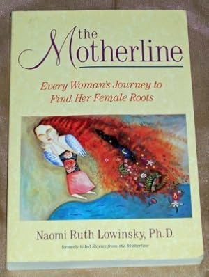 Imagen del vendedor de Motherline: Every Woman's Journey to Find Her Female Roots a la venta por WeBuyBooks