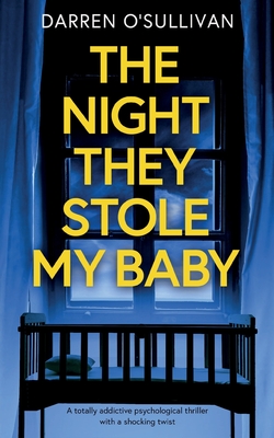 Seller image for THE NIGHT THEY STOLE MY BABY a totally addictive psychological thriller with a shocking twist (Paperback or Softback) for sale by BargainBookStores