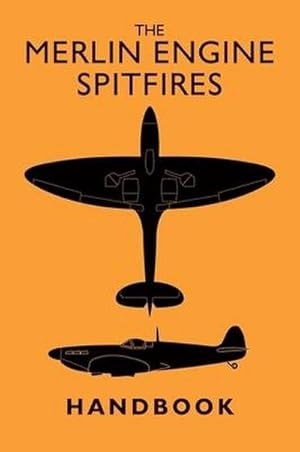 Seller image for The Merlin Engine Spitfires Handbook for sale by Wegmann1855