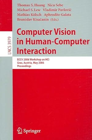 Seller image for Computer Vision in Human-computer Interaction : Eccv 2006 Workshop on Hci, Graz, Austria, May 13, 2006, Proceedings for sale by GreatBookPricesUK