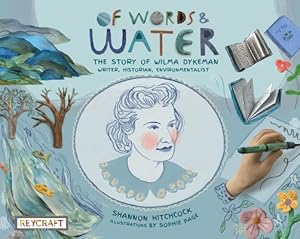 Image du vendeur pour Of Words and Water: The Story of Wilma Dykeman--Writer, Historian, Environmentalist (Hardback or Cased Book) mis en vente par BargainBookStores