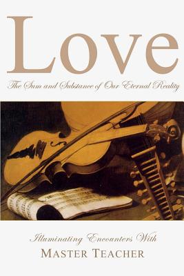 Seller image for Love: The Sum and Substance of Our Eternal Reality (Paperback or Softback) for sale by BargainBookStores