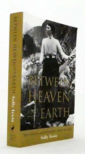 Seller image for Between Heaven and Earth. The Life of a Mountaineer, Freda Du Faur 1882-1935 for sale by Adelaide Booksellers