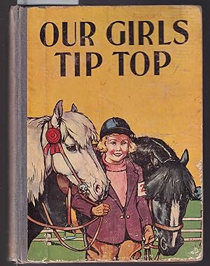 Our Girls' Tip Top - Stories By Alexander, Forde, Frost, Gumley, Wynne, Grant, Kent, Groom, Irwin...
