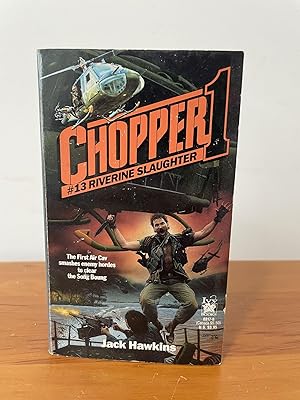Chopper1 : #13 Riverine Slaughter