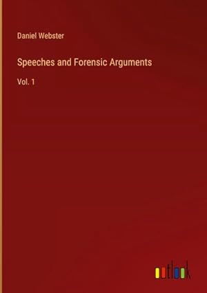 Immagine del venditore per Speeches and Forensic Arguments : Vol. 1 venduto da AHA-BUCH GmbH