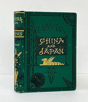 China and Japan: A Record of Observations made during a residence of several years in China, and ...