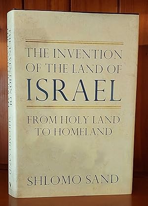 THE INVENTION OF THE LAND OF ISRAEL From Holy Land to Homeland