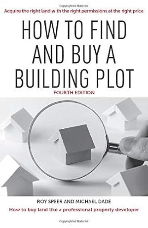 Bild des Verkufers fr How To find and buy a building plot (How To Design & P{lan Your Own Extension: Design and Plan Your House or Extension) zum Verkauf von WeBuyBooks