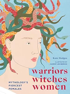 Bild des Verkufers fr Warriors, Witches, Women: Mythology's Fiercest Females zum Verkauf von WeBuyBooks