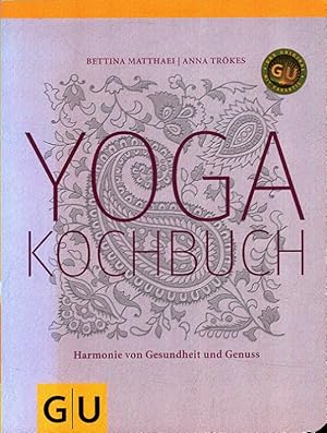 Bild des Verkufers fr Yoga-Kochbuch : [Harmonie von Gesundheit und Genuss]. Gewrztexte und Rezepte: Bettina Matthaei. Yogatexte und bungen: Anna Trkes. Fotos: Michael Boyny. [Red.: Susanne Lang] zum Verkauf von Versandantiquariat Nussbaum