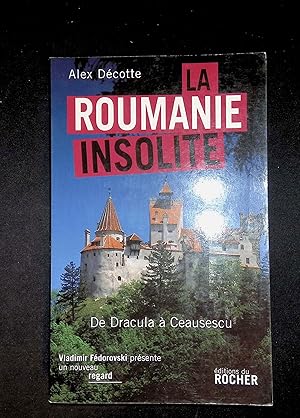 Bild des Verkufers fr La Roumanie insolite De Dracula  Ceausescu zum Verkauf von LibrairieLaLettre2