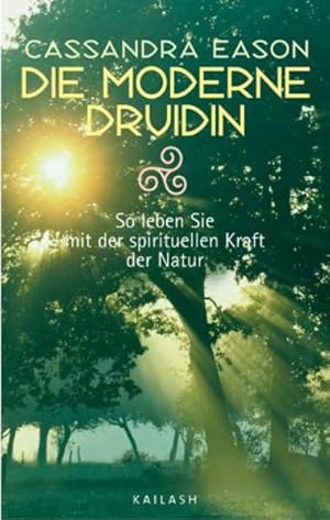 Bild des Verkufers fr Die moderne Druidin: So leben Sie mit der spirituellen Kraft der Natur zum Verkauf von Studibuch