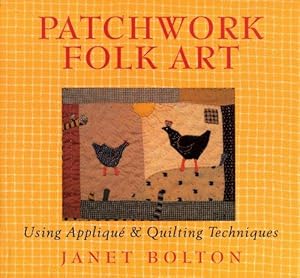 Immagine del venditore per Patchwork Folk Art: Using Applique & Quilting Techniques venduto da WeBuyBooks