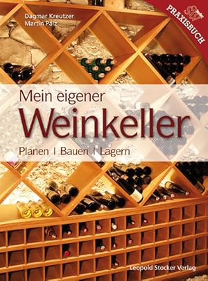 Bild des Verkufers fr Mein Eigener Weinkeller: Planen /Bauen /Lagern zum Verkauf von Studibuch