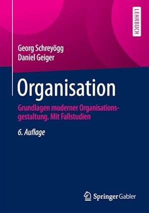 Seller image for Organisation: Grundlagen moderner Organisationsgestaltung. Mit Fallstudien for sale by Studibuch