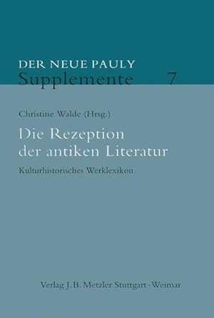 Seller image for Die Rezeption der antiken Literatur: Kulturhistorisches Werklexikon (Neuer Pauly Supplemente, 7) for sale by Studibuch
