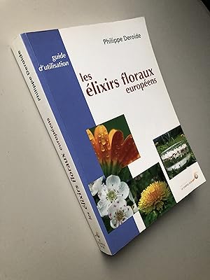 Les élixirs floraux européens : Guide d'utilisation