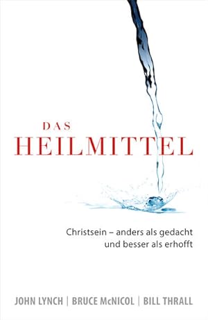 Seller image for Das Heilmittel: Christsein ? anders als gedacht und besser als erhofft for sale by Studibuch