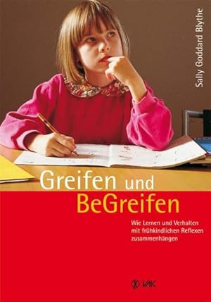 Seller image for Greifen und BeGreifen: Wie Lernen und Verhalten mit frhkindlichen Reflexen zusammenhngen for sale by Studibuch