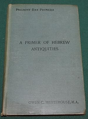 A Primer of Hebrew Antiquities. Present Day Primers.