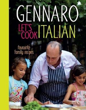 Bild des Verkufers fr Gennaro Let's Cook Italian: Favourite Family Recipes zum Verkauf von WeBuyBooks