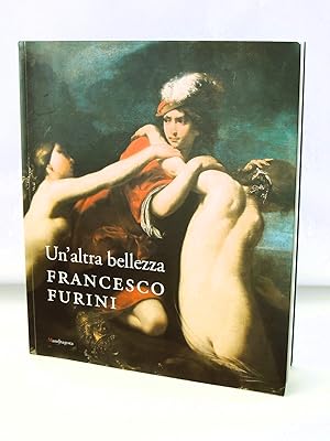 Un'altra bellezza. Francesco Furini (Catalogo della mostra (Firenze, 22 dicembre 2007-27 aprile 2...