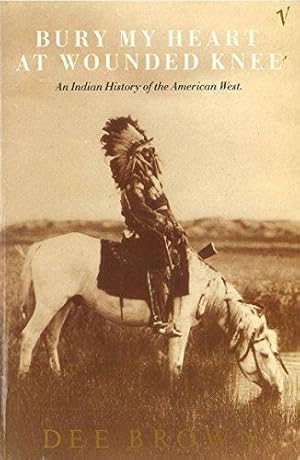 Immagine del venditore per Bury My Heart At Wounded Knee: An Indian History of the American West venduto da WeBuyBooks
